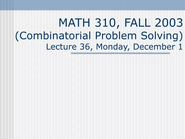 math 310 fall 2003 combinatorial problem solving lecture 3 6 monday december 1