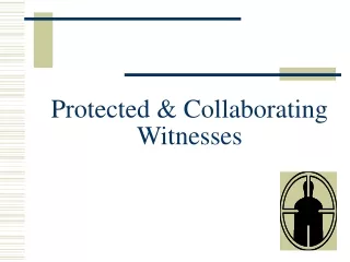Protected &amp; Collaborating Witnesses