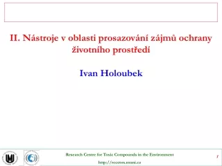 II. Nástroje v oblasti prosazování zájmů ochrany životního prostředí Ivan Holoubek