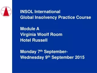 INSOL International Global Insolvency Practice Course Module A Virginia Woolf Room Hotel Russell