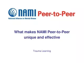What makes NAMI Peer-to-Peer  unique and effective Trauma Learning