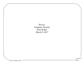 Privacy Computer Security  Peter Reiher March 9, 2017