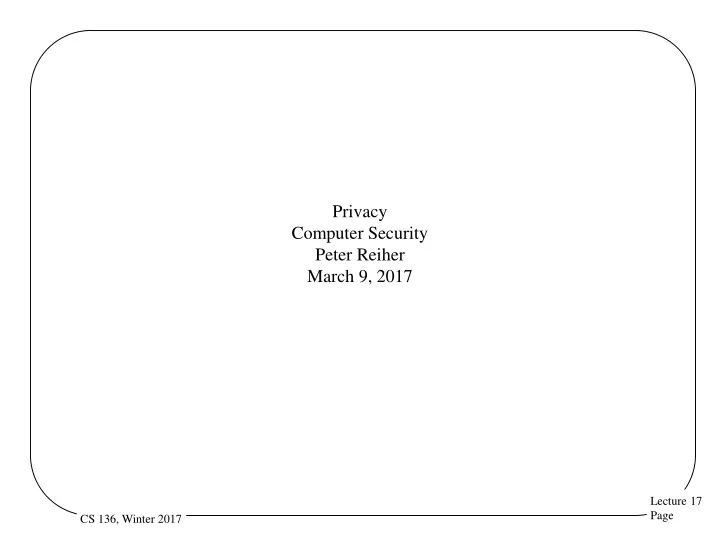 privacy computer security peter reiher march 9 2017
