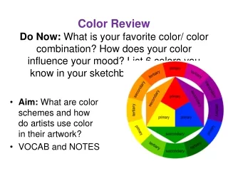 Aim:  What are color schemes and how do artists use color in their artwork? VOCAB and NOTES