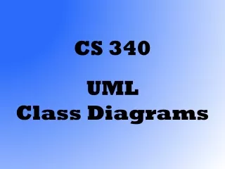 CS 340 UML  Class Diagrams