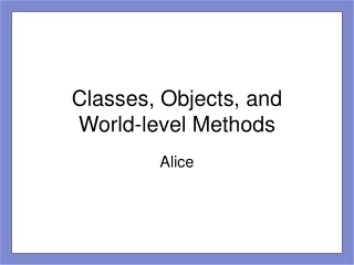 Classes, Objects, and  World-level Methods