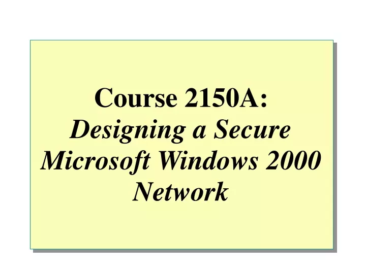 course 2150a designing a secure microsoft windows 2000 network