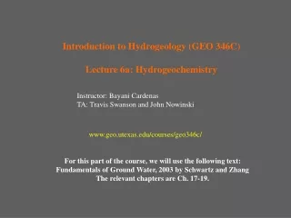 Introduction to Hydrogeology (GEO 346C) Lecture 6a: Hydrogeochemistry