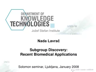 Nada Lavrač Subgroup Discovery:  Recent Biomedical Applications