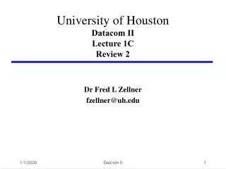 University of Houston Datacom II Lecture 1C Review 2