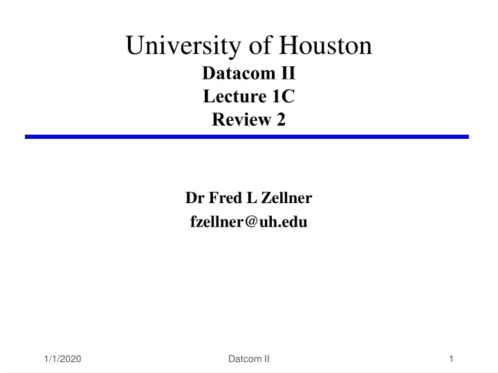 university of houston datacom ii lecture 1c review 2