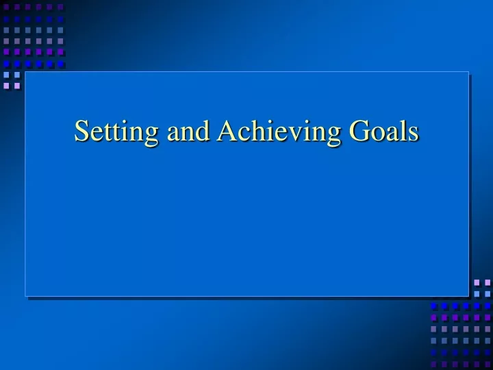 setting and achieving goals