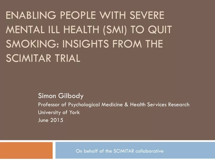 enabling people with severe mental ill health smi to quit smoking insights from the scimitar trial