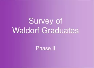 Survey of  Waldorf Graduates Phase II