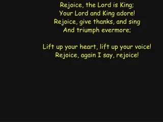 Rejoice, the Lord is King; Your Lord and King adore! Rejoice, give thanks, and sing