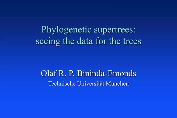 phylogenetic supertrees seeing the data for the trees