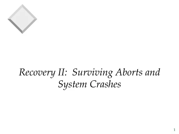 recovery ii surviving aborts and system crashes