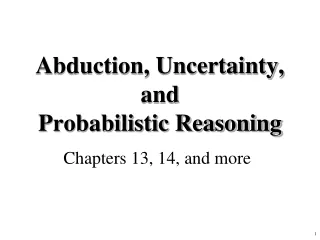 Abduction, Uncertainty, and  Probabilistic Reasoning