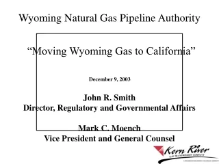 Wyoming Natural Gas Pipeline Authority “Moving Wyoming Gas to California”