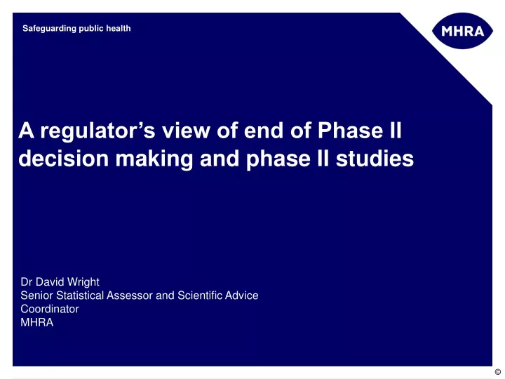 a regulator s view of end of phase ii decision making and phase ii studies