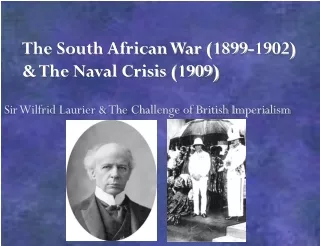 The South African War (1899-1902) &amp; The Naval Crisis (1909)