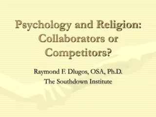 Psychology and Religion:  Collaborators or Competitors?
