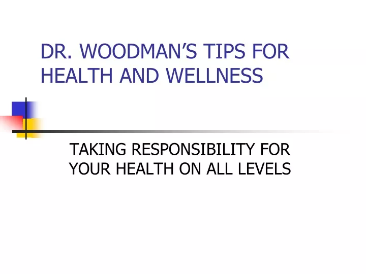 dr woodman s tips for health and wellness