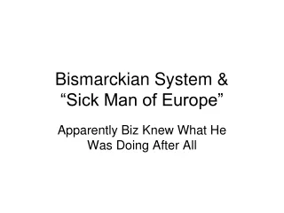 Bismarckian System &amp;  “Sick Man of Europe”