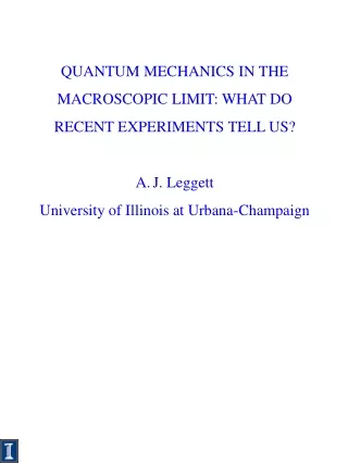 QUANTUM MECHANICS IN THE MACROSCOPIC LIMIT: WHAT DO RECENT EXPERIMENTS TELL US? J. Leggett