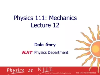 Physics 1 11 :  Mechanics  Lecture  12