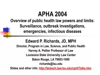 Edward P. Richards, JD, MPH Director, Program in Law, Science, and Public Health