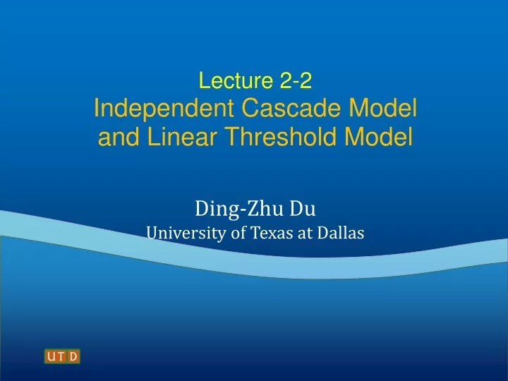 lecture 2 2 independent cascade model and linear