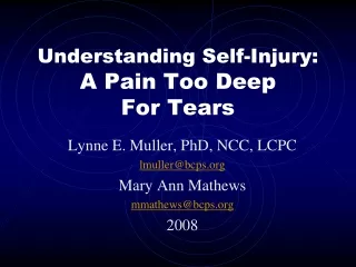 Understanding Self-Injury:  A Pain Too Deep  For Tears