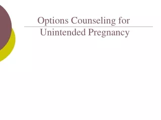 Options Counseling for  Unintended Pregnancy