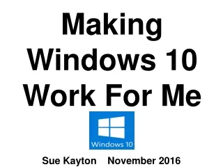 Making Windows 10 Work For Me