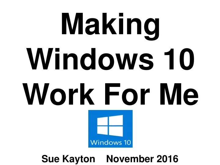 making windows 10 work for me
