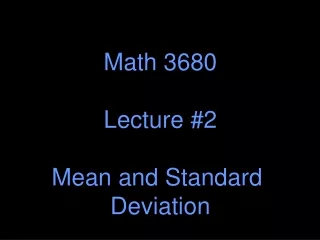 Math 3680 Lecture #2 Mean and Standard  Deviation