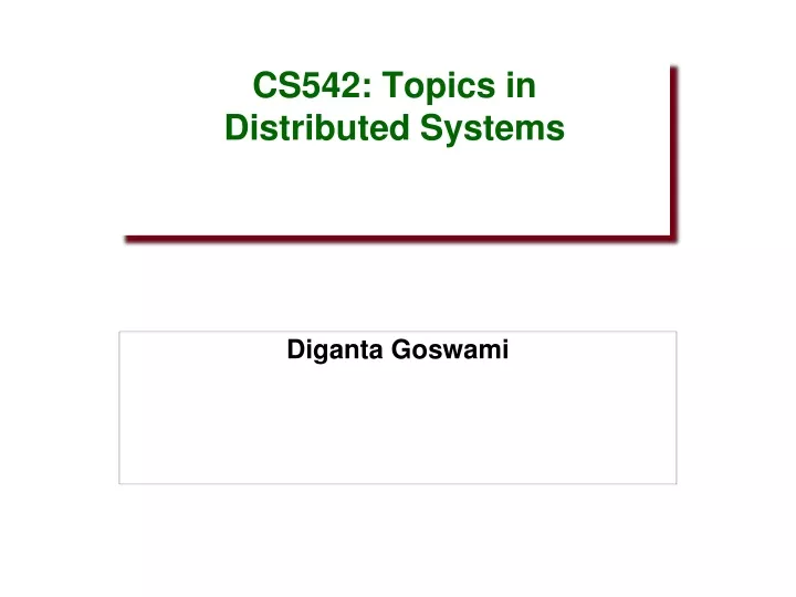 cs542 topics in distributed systems