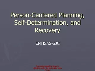 Person-Centered Planning, Self-Determination, and Recovery