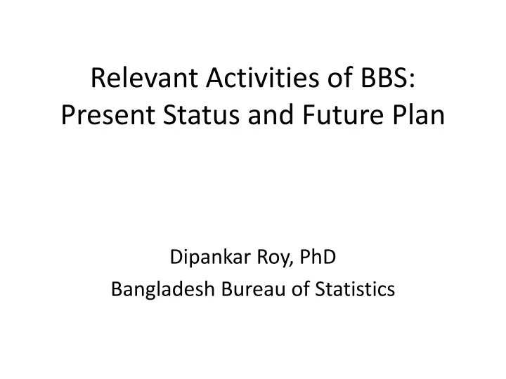 relevant activities of bbs present status and future plan