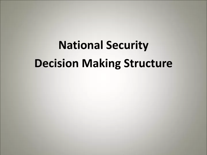 national security decision making structure