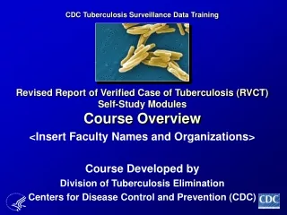 Revised Report of Verified Case of Tuberculosis (RVCT) Self-Study Modules Course Overview