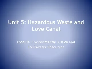Unit 5: Hazardous Waste and Love Canal