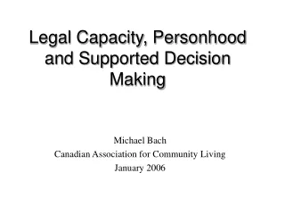 Legal Capacity, Personhood and Supported Decision Making