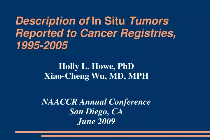 holly l howe phd xiao cheng wu md mph naaccr annual conference san diego ca june 2009