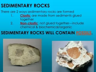 SEDIMENTARY ROCKS There are 2 ways sedimentary rocks are formed