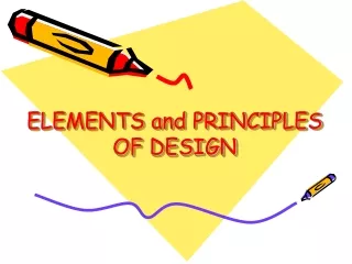 ELEMENTS and PRINCIPLES OF DESIGN