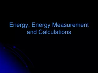 Energy, Energy Measurement and Calculations