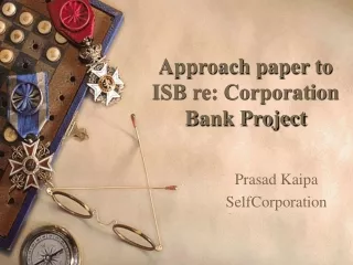 Approach paper to ISB re: Corporation Bank Project