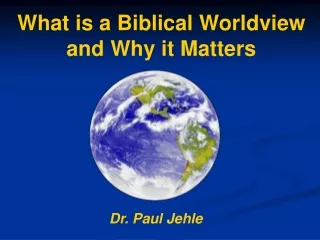 What is a Biblical Worldview and Why it Matters